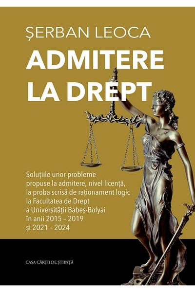 Editura Casa Cartii de Stiinta Admitere la drept. Solutiile unor probleme propuse