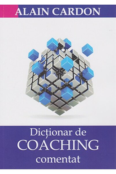 Editura BMI Publishing Dictionar de coaching comentat, Alain Cardon