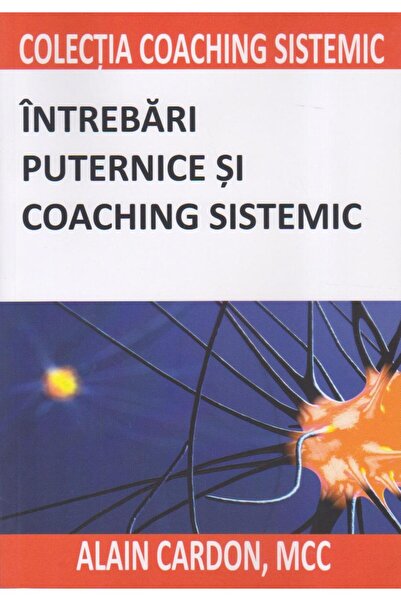 Editura BMI Publishing Intrebari puternice si coaching sistemic, Alain Ca