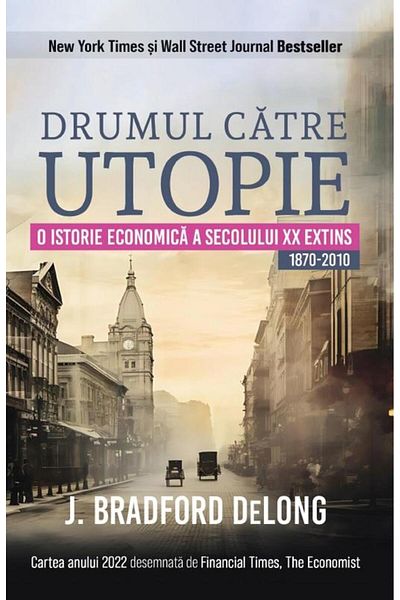 Editura Globo The Road to Utopia: An Economic History of the 21st Century