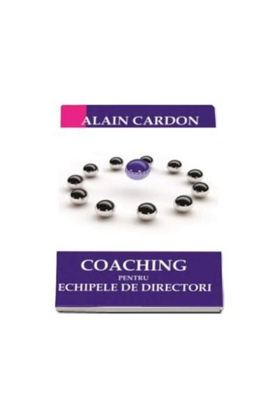 Editura Codecs Coaching for executive teams, Alain Cardo