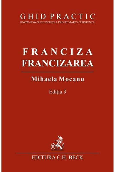 Editura CH Beck Franchise. Franchising. Practical Guide. 3rd Edition, Mih