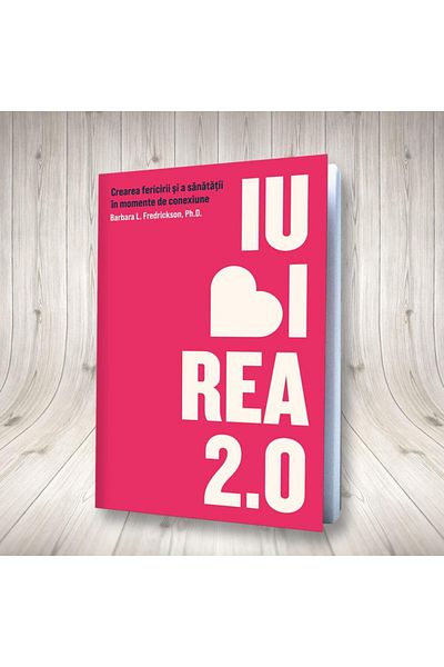 Editura Pagina de psihologie Love 2.0. Creating happiness and health in m