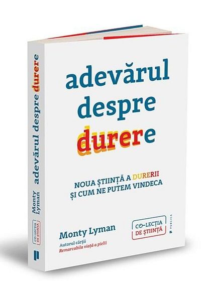 Editura Publica The Truth About Pain. The New Science of Pain and