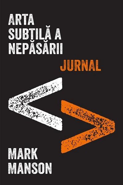 Editura Lifestyle The Subtle Art of Not Caring. Journal, Mark Manson