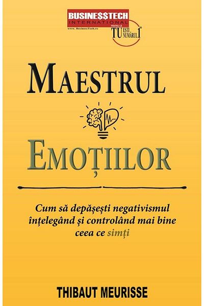 Editura BusinessTech The Master of Emotions. How to Overcome Negativity