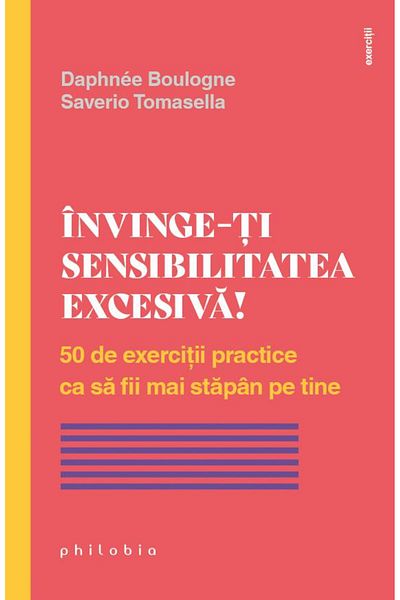 Editura Philobia Defeat your excessive sensitivity! 50 exercises