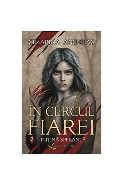 Editura Crux Publishing In cercul fiarei, volumul 2: Putina speranta, Ceza