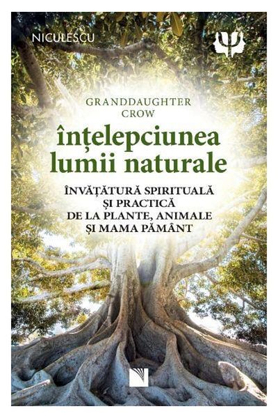 Editura Niculescu The wisdom of the natural world. Spiritual teaching