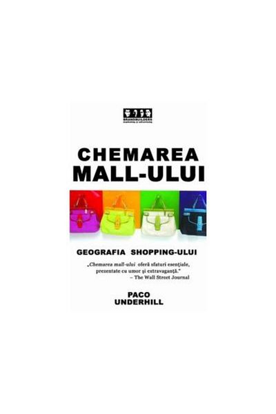 Editura Brandbuilders THE CALL OF THE MALL - THE GEOGRAPHY OF SHOPPING, Paco