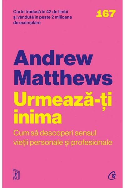 Editura Curtea Veche Follow your heart. How to discover the meaning of life p