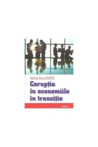 Editura Expert Coruptia in economia de tranzitie, Adrian-Ducu Mat