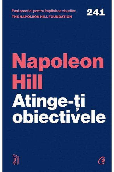 Editura Curtea Veche Achieve your goals, Napoleon Hill