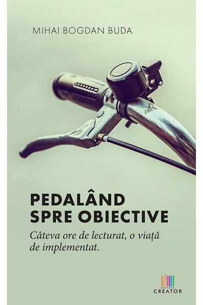 Editura Creator Pedaling towards the goals. A few hours of reading, a