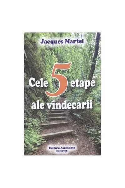 Editura Ascendent The Five Stages of Healing, Jacques Martel