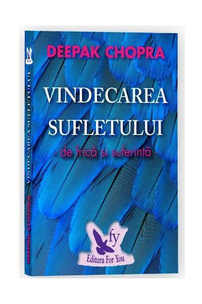 Editura For You Healing the Soul from Fear and Suffering, Deepa