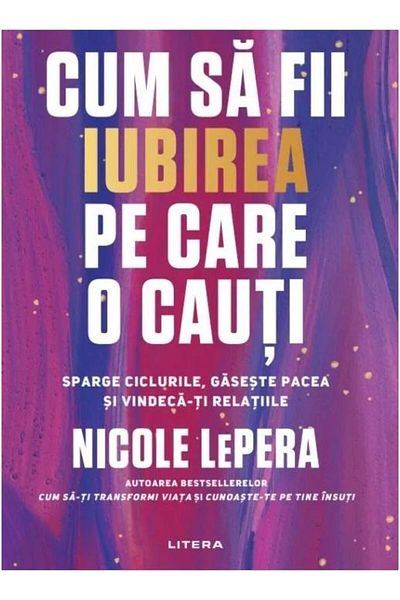 Editura Litera How to be the love you're looking for. Break cycles