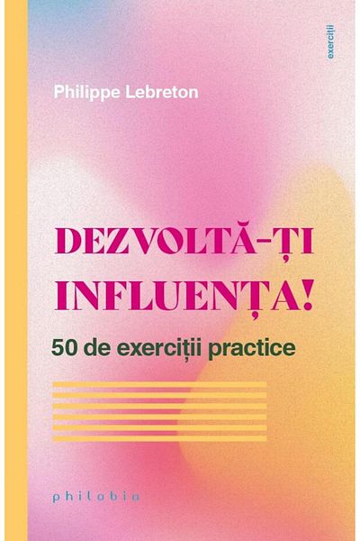 Editura Philobia Develop your influence! 50 practical exercises, P