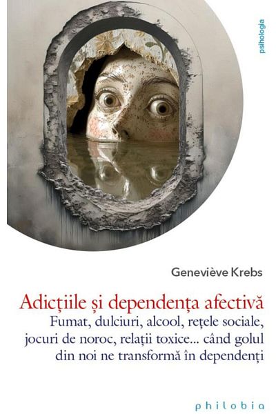 Editura Philobia Addictions and emotional dependence. Smoking, sweets,