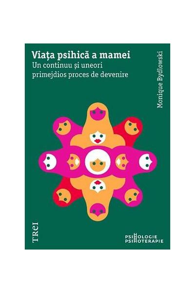 Editura Trei The mother's psychic life. A continuum and sometimes raw