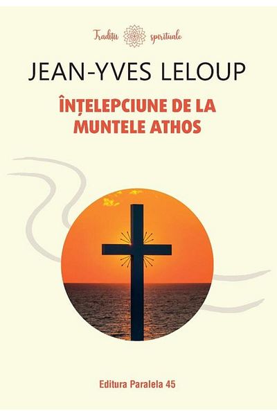 Editura Paralela 45 Wisdom from Mount Athos, JEAN-YVES LELOUP