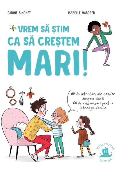 Editura Humanitas Junior Vrem sa stim ca sa crestem mari. 60 de intrebari a