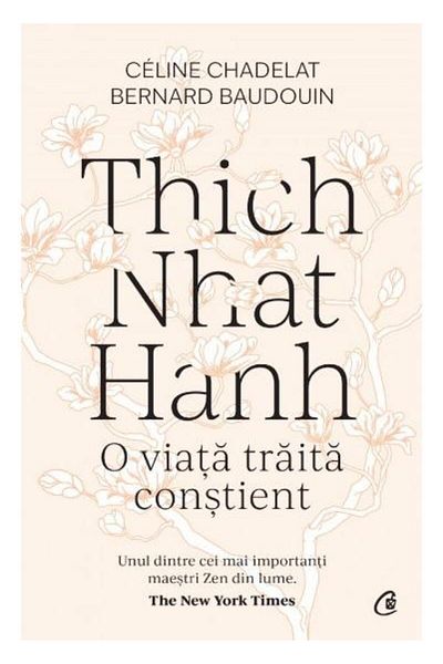 Editura Curtea Veche Thich Nhat Hanh. A Life Lived, Celine
