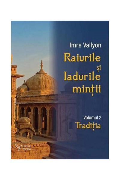 Editura For You The Heavens and Hells of the Mind. Volume 2: Tradition,