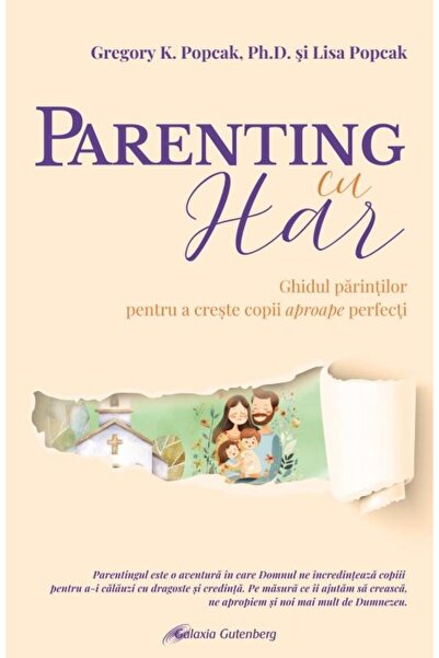 Editura Galaxia Gutenberg Parenting cu har. Ghidul parintilor pentru a crest