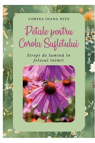 Editura Creator Petals for the Soul's Corolla. Splashes of light