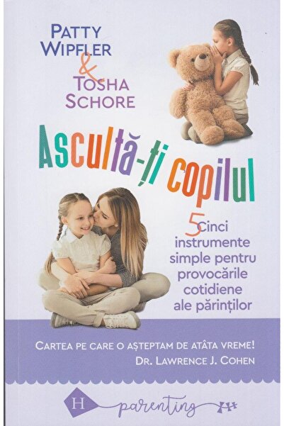 Editura Humanitas Asculta-ti copilul. 5 instrumente simple pentru pr