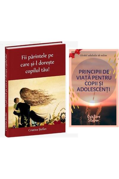 Editura Cristina Stefan Fii parintele pe care si-l doreste copilul tau. Bo