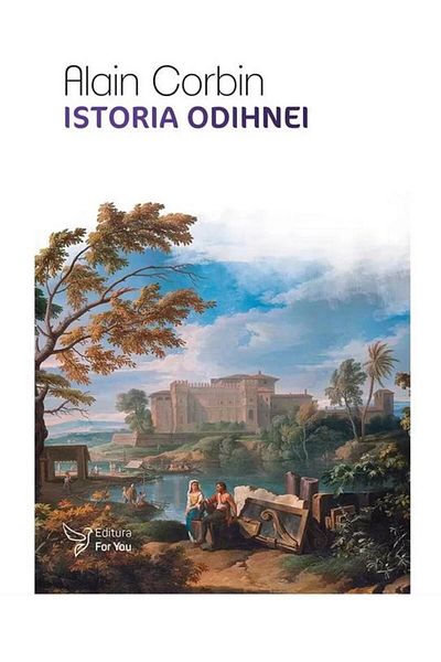 Editura For You The History of Rest, Alain Corbin