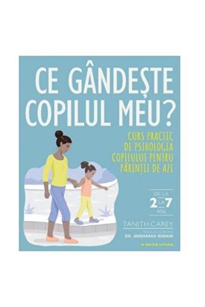 Editura Litera Ce gandeste copilul meu? Curs practic de psihologi