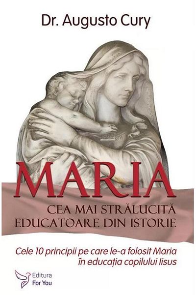 Editura For You Maria, the most brilliant educator in history.