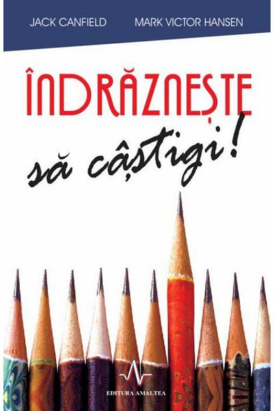 Editura Amaltea Dare to Win!, Mark Victor Hansen