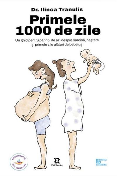 Editura ZYX Books Primele 1000 de zile. Un ghid pentru parintii de a