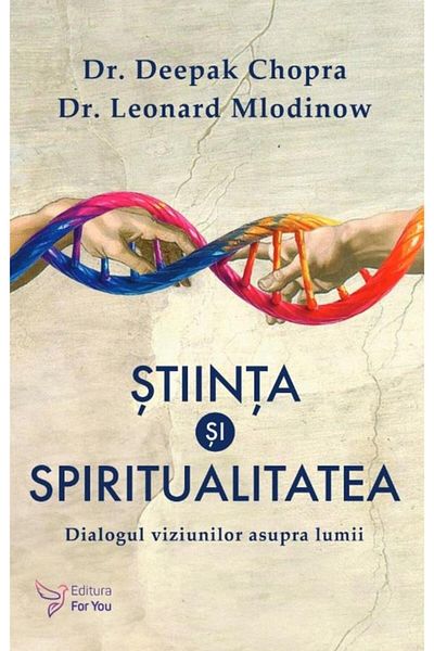 Editura For You Science and spirituality. The dialogue of visions as