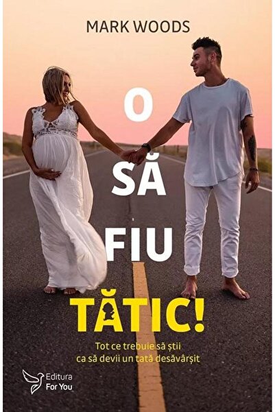 Editura For You O sa fiu tatic! Tot ce trebuie sa stii ca sa devii
