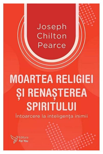 Editura For You The death of religion and the rebirth of the spirit. I return