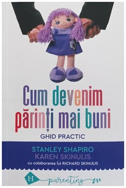 Editura Humanitas Cum devenim parinti mai buni, Stanley Shapiro