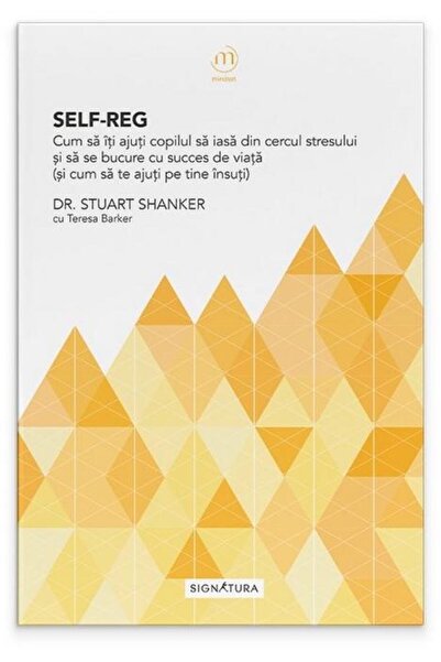Editura Signatura Self-Reg. Cum sa iti ajuti copilul sa iasa din cer