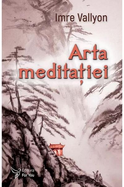 Editura For You The Art of Meditation, Imre Vallyon