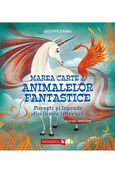 Editura Niculescu Marea carte a animalelor fantastice. Povesti si le