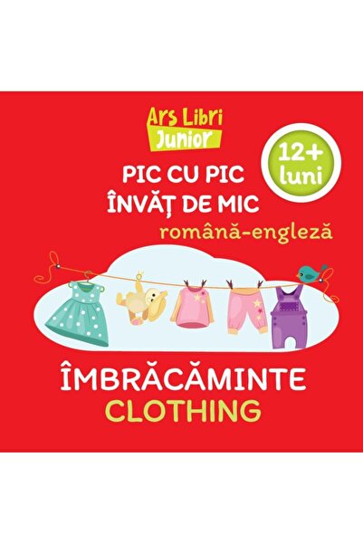 Editura Ars Libri Junior Pic cu pic invat de mic: Imbracaminte / Clothing (
