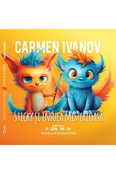 Editura Paginarium Publishing Sticky si insula misterioasa, Carmen Ivanov