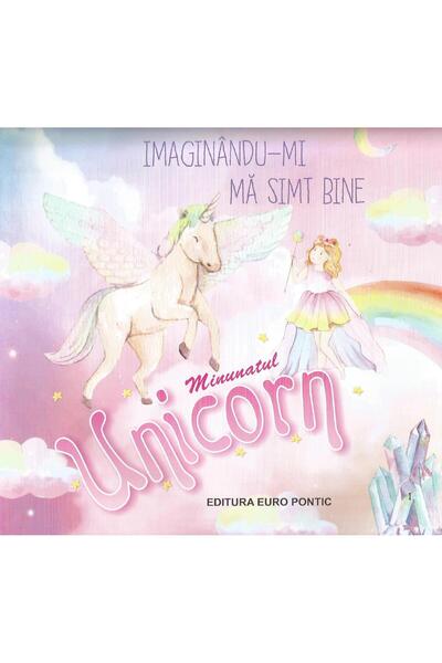 Editura Europontic Imaginandu-mi ma simt bine. Minunatul unicorn