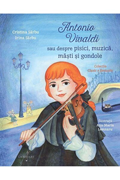 Editura Muzicala Grafoart Antonio Vivaldi sau despre pisici, muzica, masti s