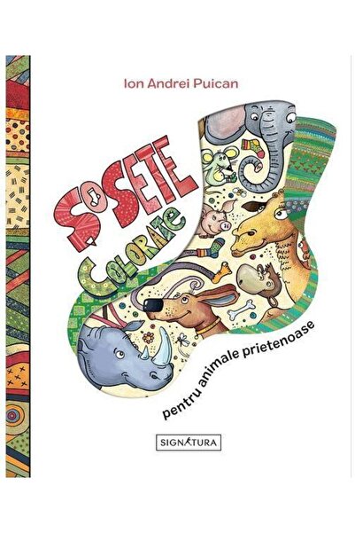 Editura Signatura Sosete colorate pentru animale prietenoase, Ion An