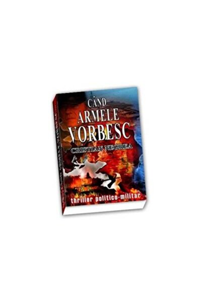 Editura Marist Cand armele vorbesc..., Cristian Negrea